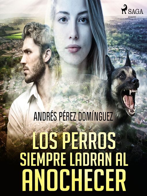 Title details for Los perros siempre ladran al anochecer by Andrés Pérez Domínguez - Available